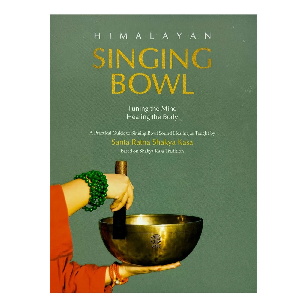 [SBS-036] Himalayan Singing Bowl: Tuning The Mind, Healing The Body - Book by Santa Ratna Shakya Kasa