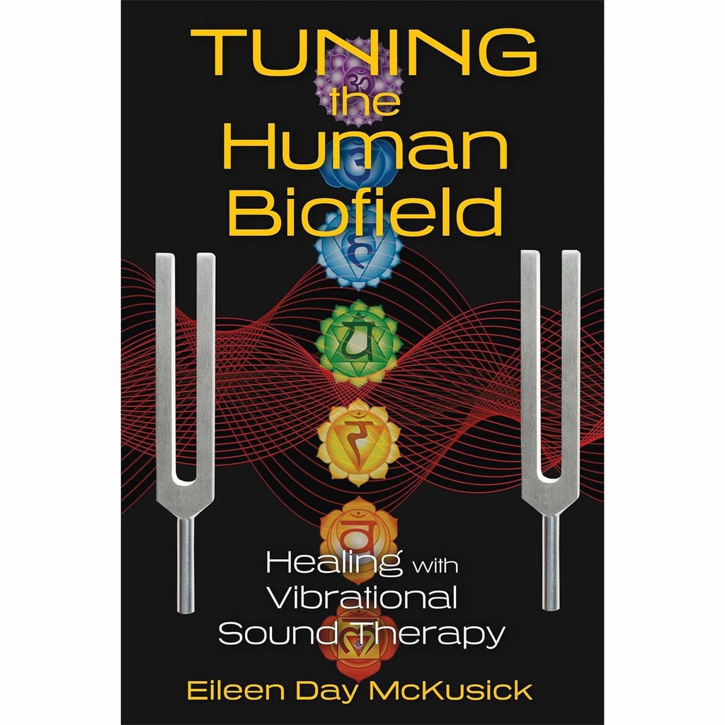 [SBS-032] Tuning The Human Biofield: Healing With Vibrational Sound Therapy (Book by Eileen Day McKusick)